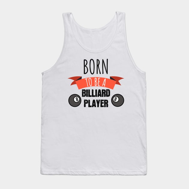 Born to be a billiard player Tank Top by maxcode